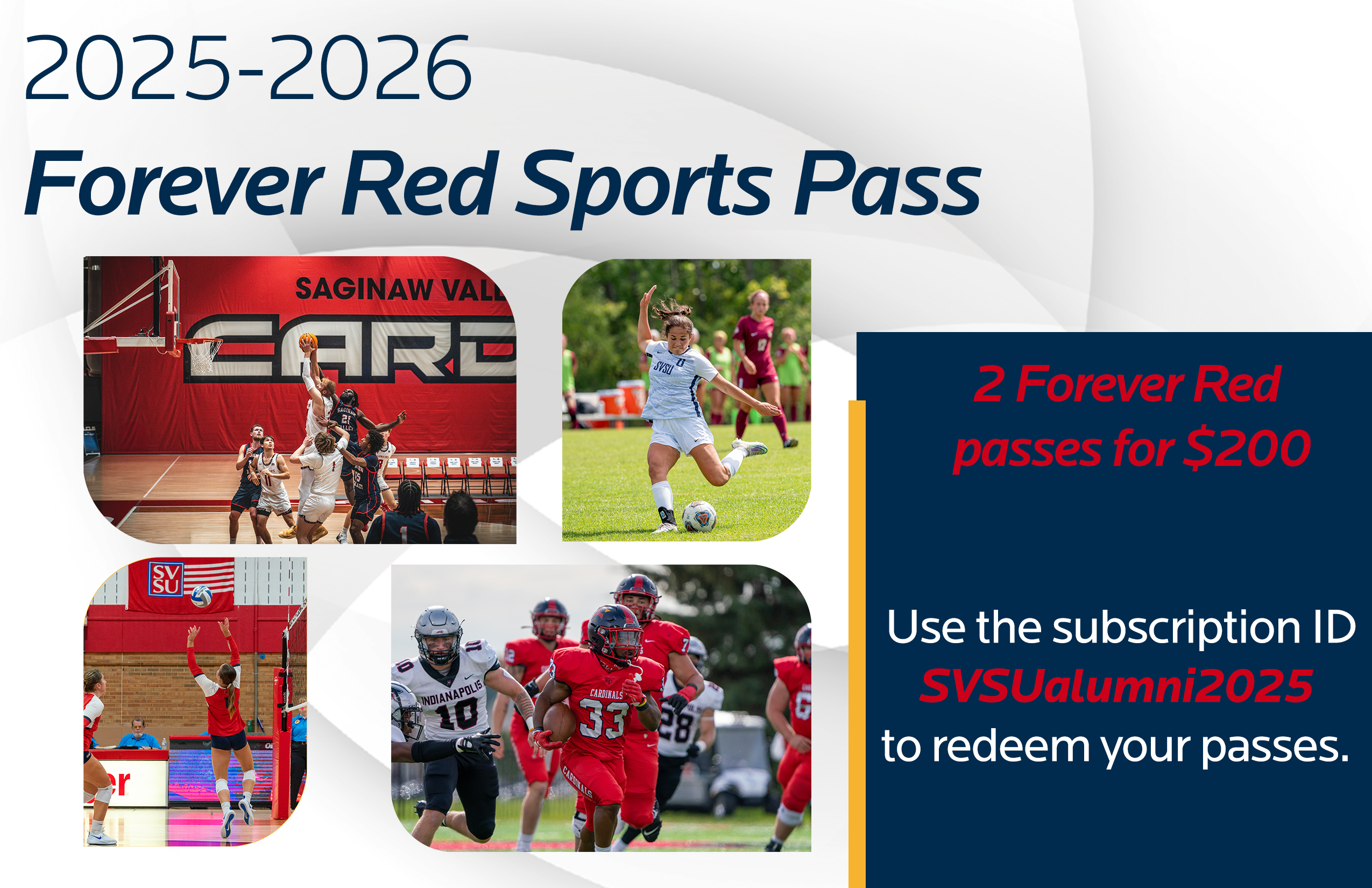 2025-2026Forever Red Sports Pass. 2 Forever Red passes for $200. use subscription code SVSUalumni2025 to redeem your passes